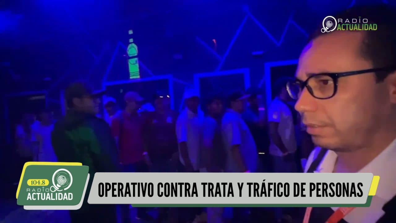OPERATIVO CONTRA TRATA Y TRÁFICO DE PERSONAS
