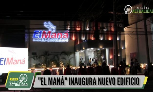 «EL MANÁ» INAUGURA NUEVO EDIFICIO
