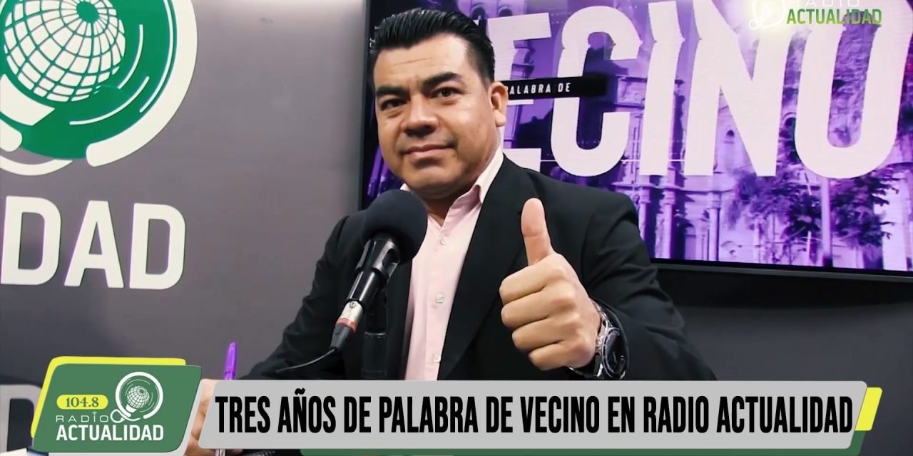 TRES AÑOS DE «PALABRA DE VECINO» EN RADIO ACTUALIDAD