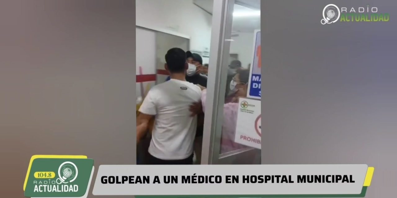 MÉDICO ES AGREDIDO EN HOSPITAL MUNICIPAL