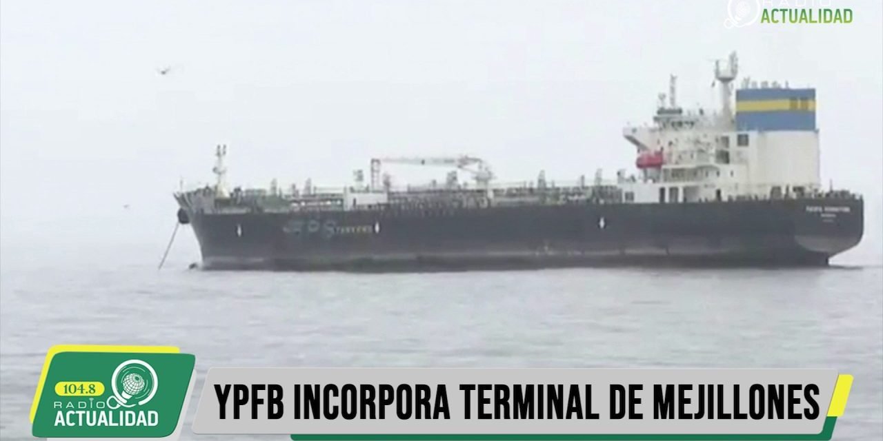 YPFB INCORPORA TERMINAL DE MEJILLONES PARA IMPORTACIÓN DE COMBUSTIBLES