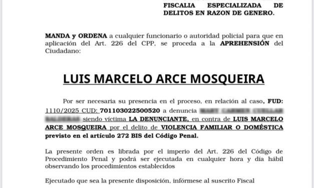ORDEN DE APREHENSIÓN CONTRA LUIS MARCELO ARCE MOSQUEIRA POR VIOLENCIA FAMILIAR